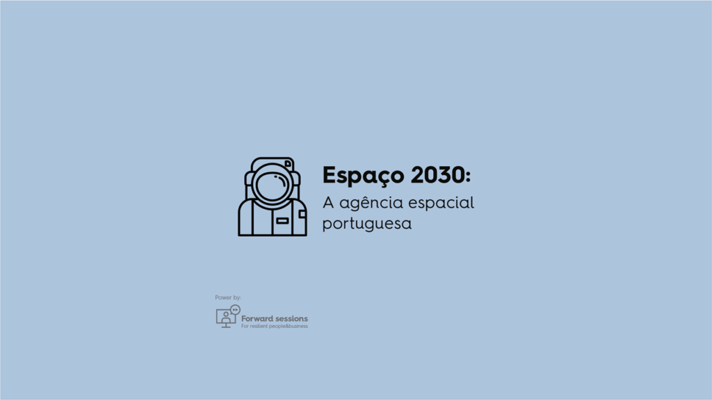 Webinar | Espaço 2030: A Agência Espacial Portuguesa