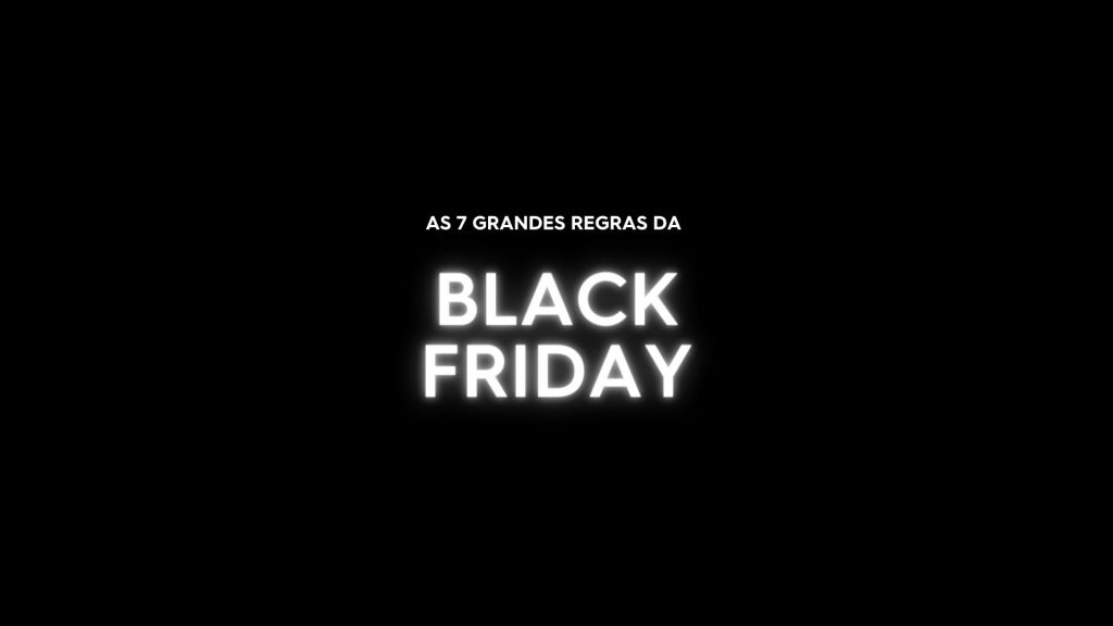 As 7 grandes regras da Black Friday