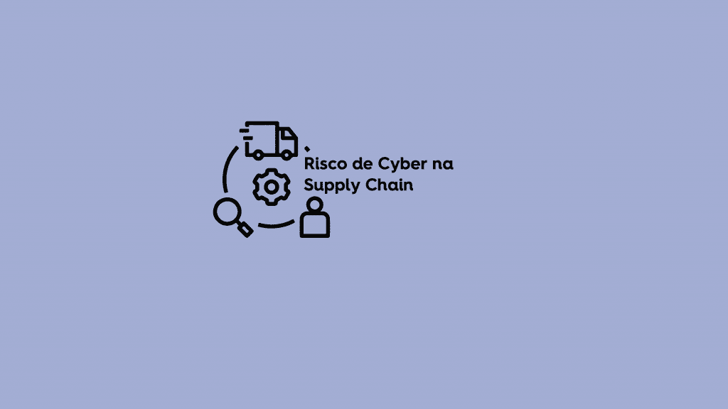 Risco de Cyber na Supply Chain