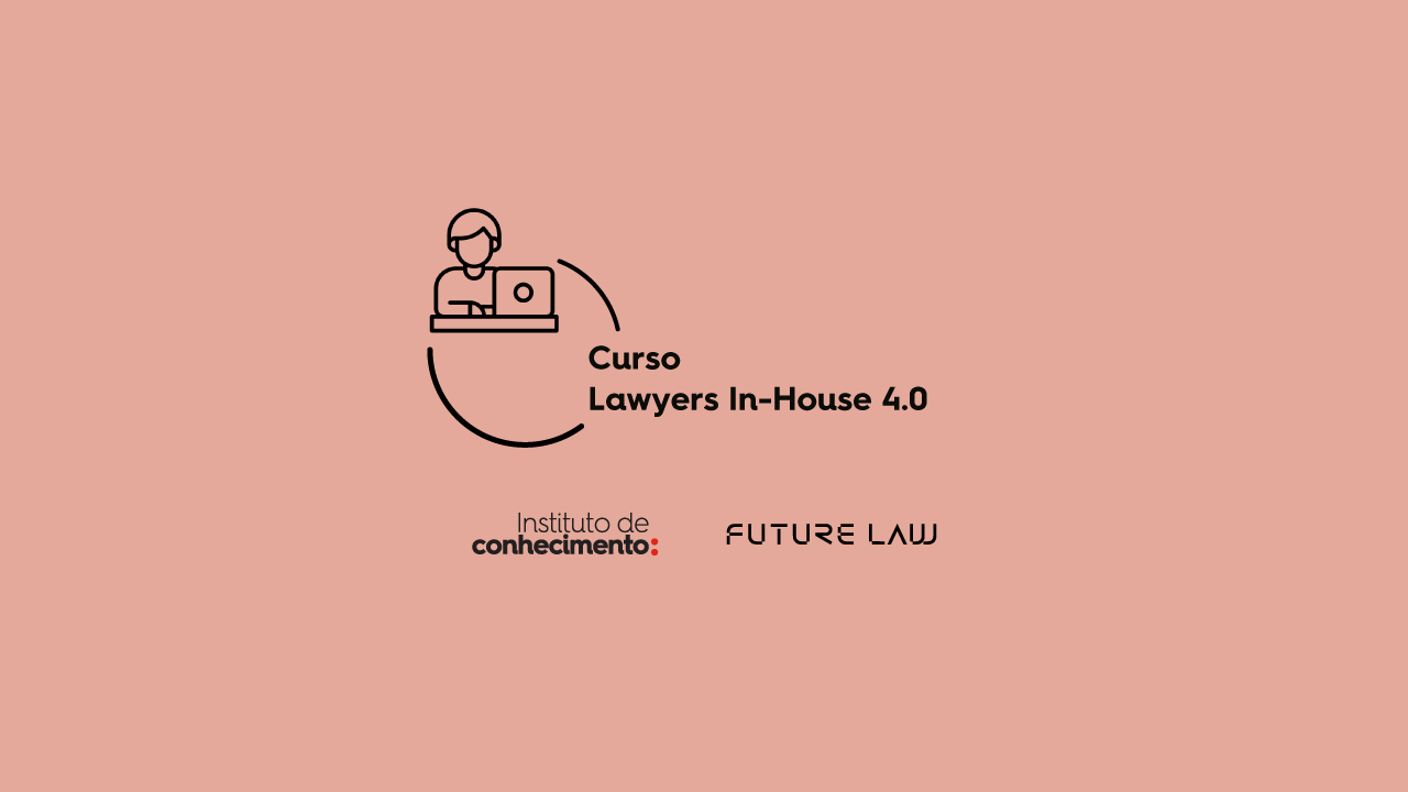 2ª edição Curso In-house 4.0 | Instituto de Conhecimento & Future Law