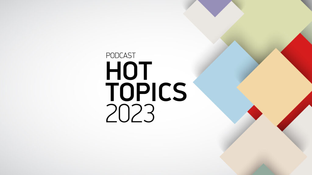 Podcast Hot Topics: conheça as principais tendências do mercado em 2023