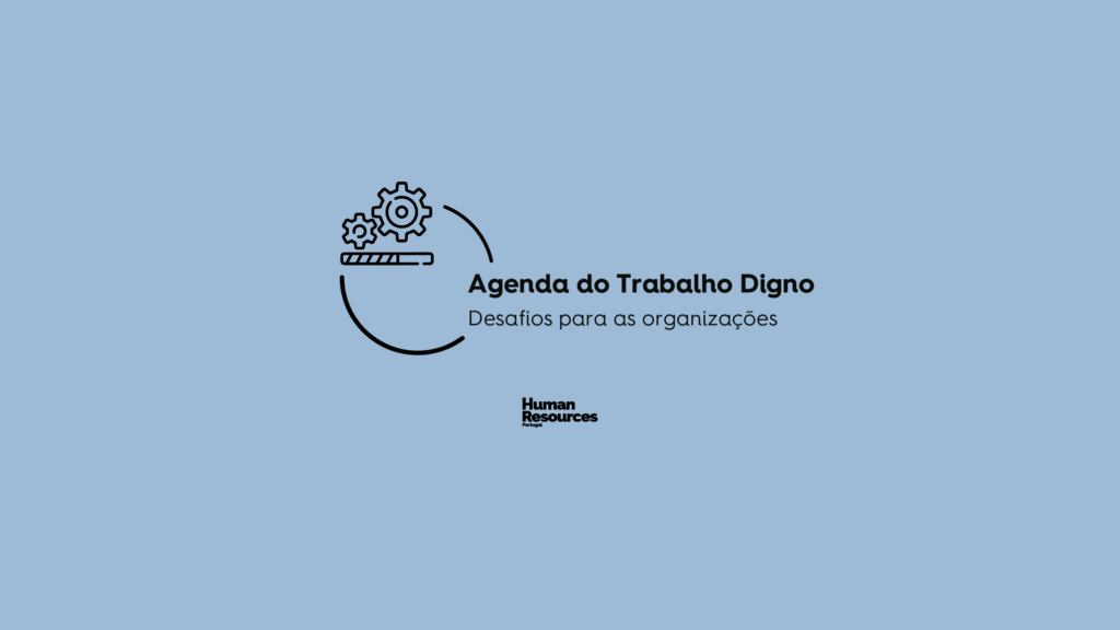 Agenda do Trabalho Digno | Desafios para as organizações