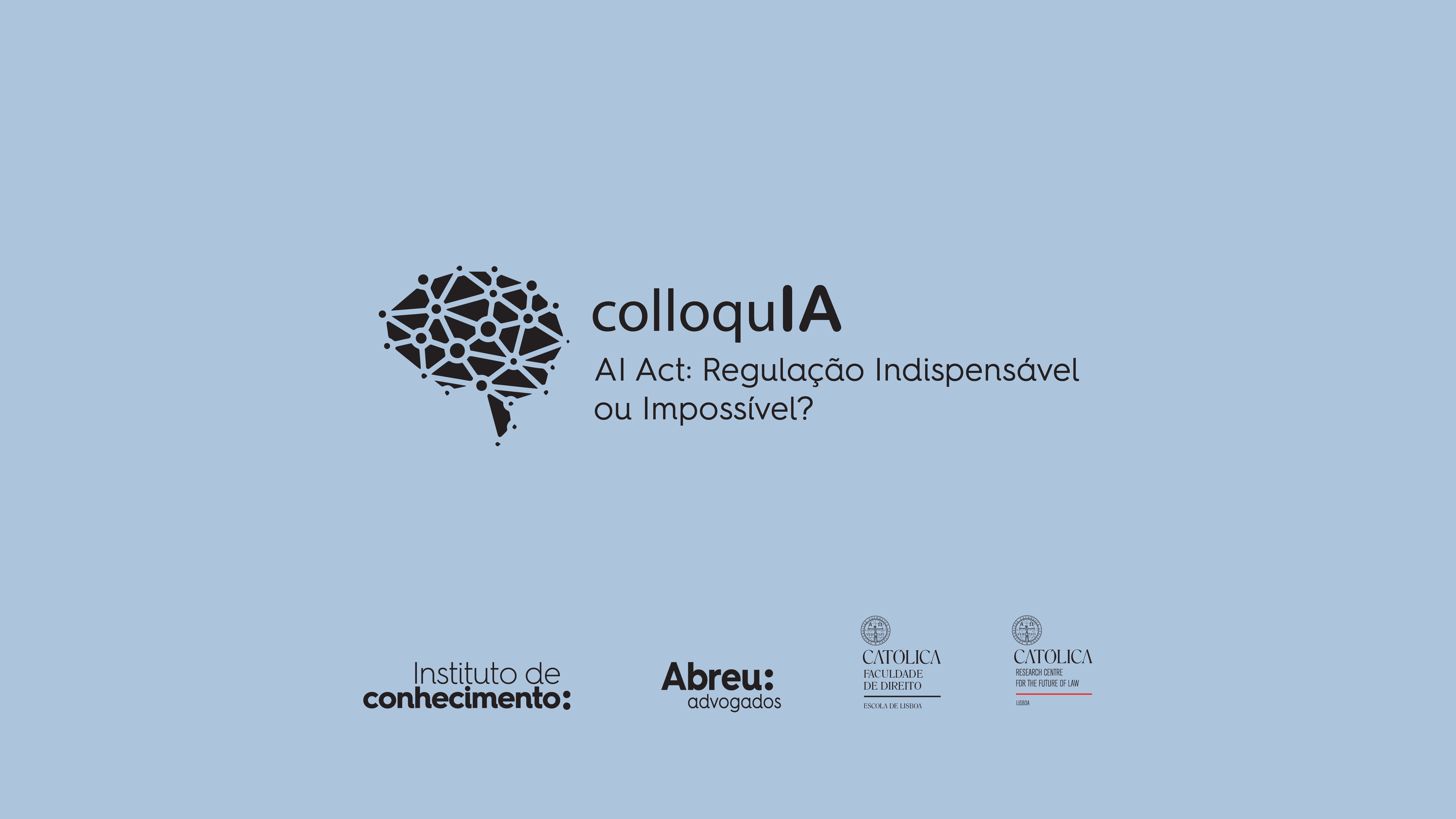 ColloquIA: AI Act, Regulação Indispensável ou Impossível?