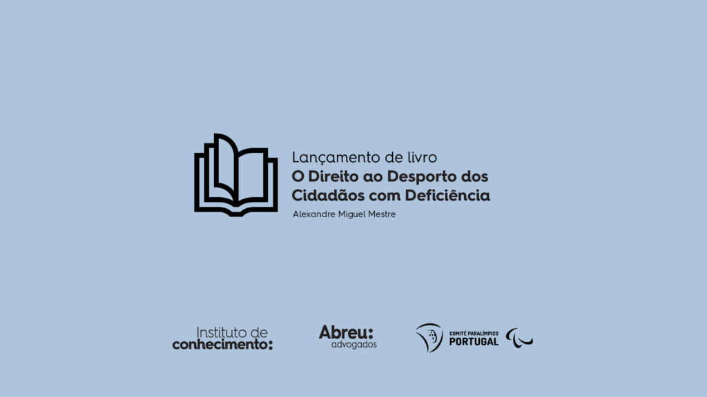 Lançamento do livro Direito ao Desporto: do ‘Desporto para Todos’ ao ‘Desporto Paralímpico’