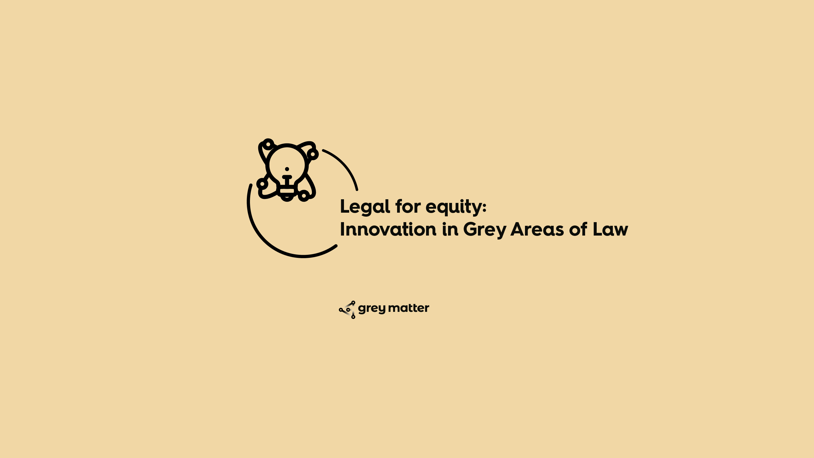 Legal For Equity: Innovation in Grey Areas of Law
